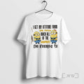 Officials Minions I Get My Attitude Pretty Much All - Adult & Kids T-Shirts, Sweatshirts & Hoodies apparel design preview 1