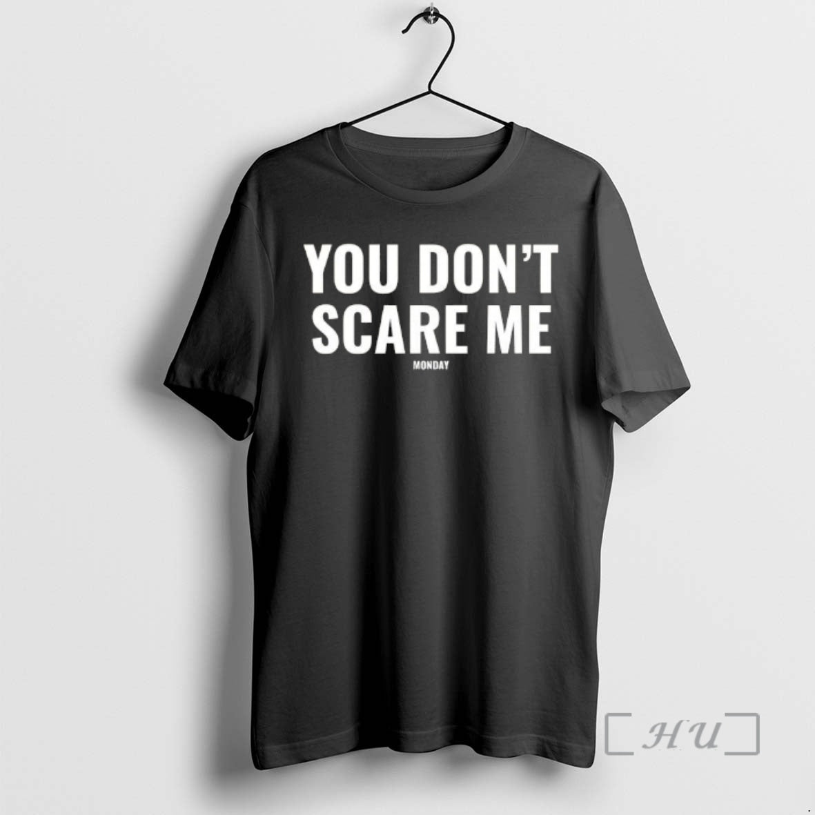 Officials Monday You Dont Scare Me - Adult & Kids T-Shirts, Sweatshirts & Hoodies apparel design preview 1