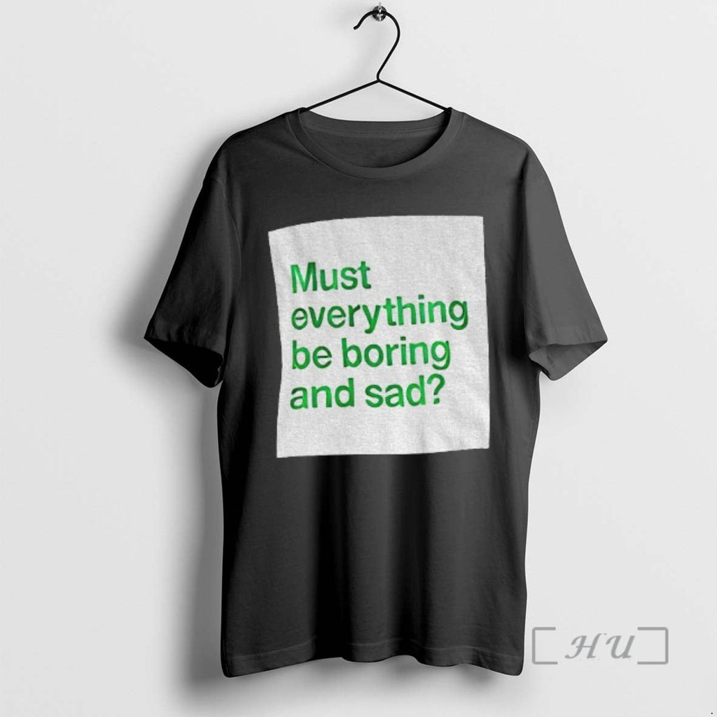 Officials Must Everything Be Boring Sad - Adult & Kids T-Shirts, Sweatshirts & Hoodies apparel design preview 1