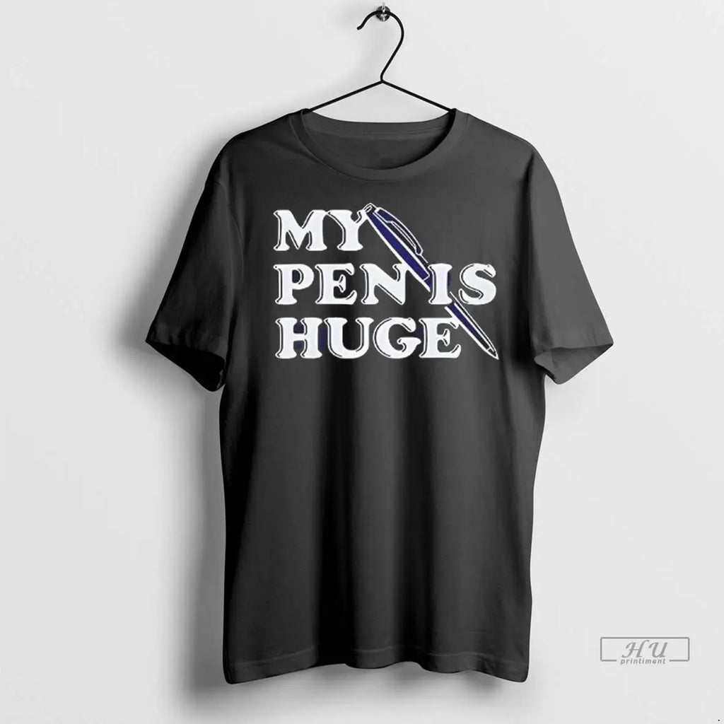 Officials My Pen Is Huge - Adult & Kids T-Shirts, Sweatshirts & Hoodies apparel design preview 1