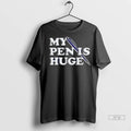 Officials My Pen Is Huge - Adult & Kids T-Shirts, Sweatshirts & Hoodies apparel design preview 1