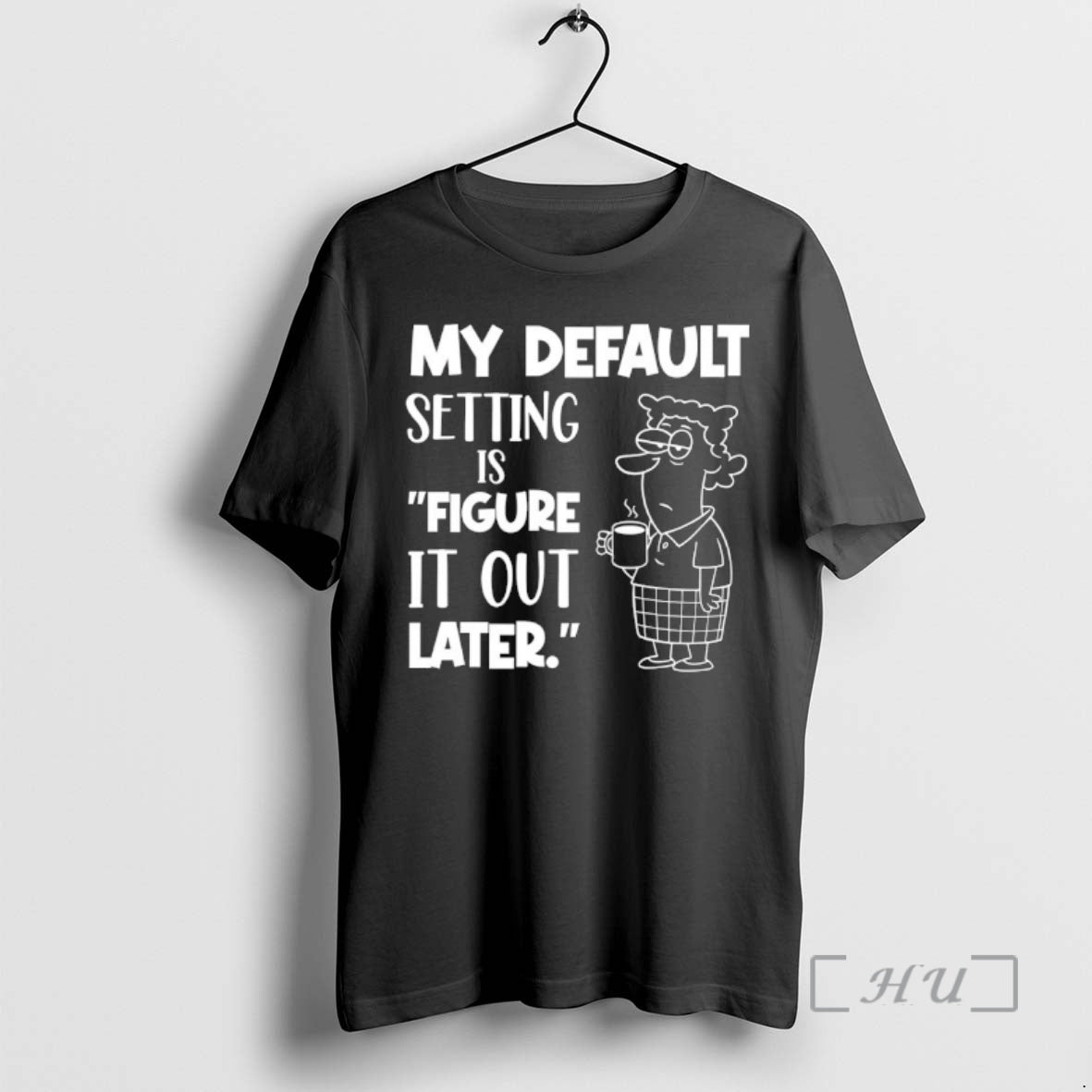 Officials My Default Setting Is Figure It Out Later - Adult & Kids T-Shirts, Sweatshirts & Hoodies apparel design preview 1