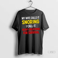 Officials My Wife Calls It Snoring I Call Heavy - Adult & Kids T-Shirts, Sweatshirts & Hoodies apparel design preview 1