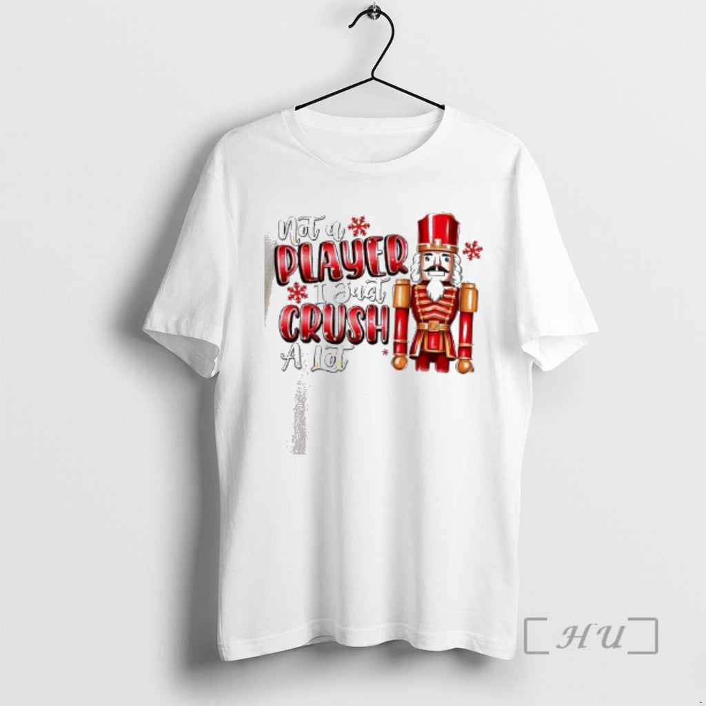 Officials Not Player I Just Crush Lot 2025 Nutcracker - Adult & Kids T-Shirts, Sweatshirts & Hoodies apparel design preview 1
