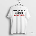 Officials Once I Was Afraid Now Im Tariffied - Adult & Kids T-Shirts, Sweatshirts & Hoodies apparel design preview 1