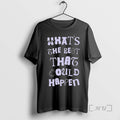 Officials Only Humxn Whats Best That Could Happen - Adult & Kids T-Shirts, Sweatshirts & Hoodies apparel design preview 1