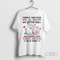 Officials Otters Forget Two Peas In A Pod My Sister - Adult & Kids T-Shirts, Sweatshirts & Hoodies apparel design preview 1