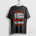 Officials Our Team Sleighs Reindeers Santas - Adult & Kids T-Shirts, Sweatshirts & Hoodies apparel design preview 1