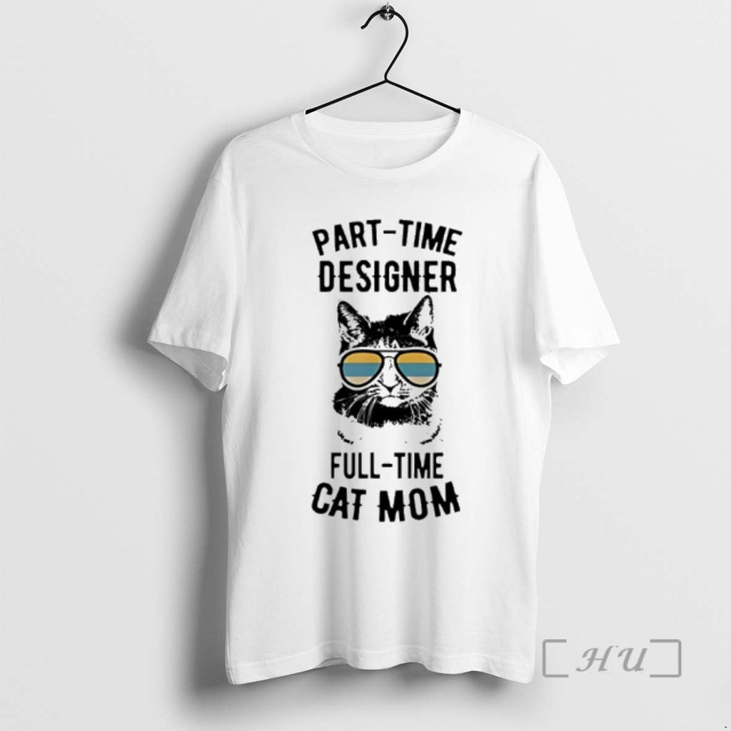 Officials Part Time Designer Full Cat Mom Sunglasses - Adult & Kids T-Shirts, Sweatshirts & Hoodies apparel design preview 1
