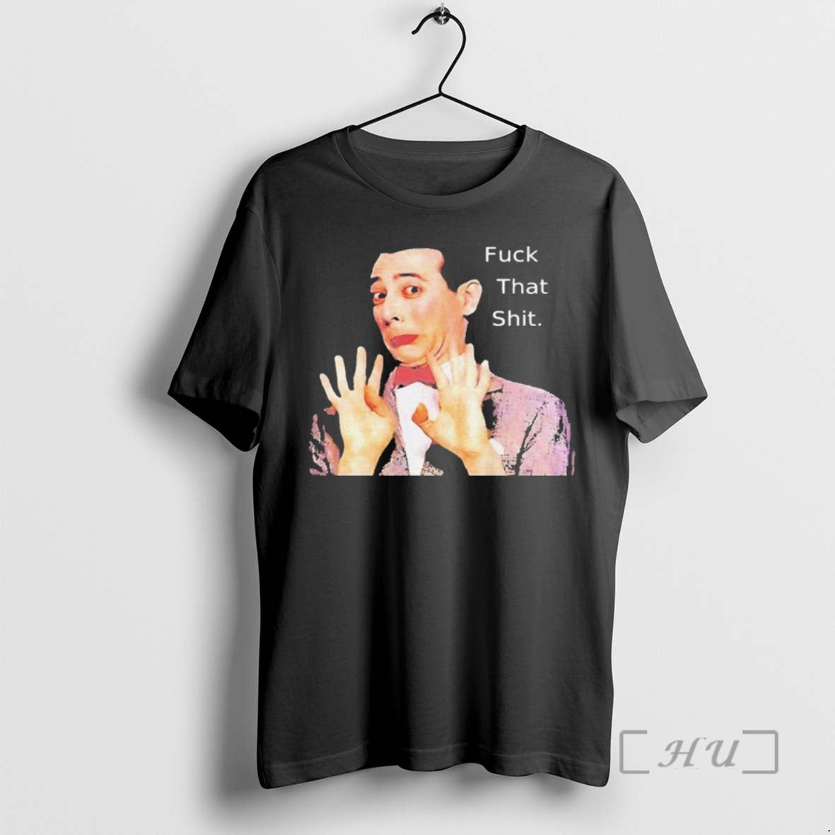 Officials Paul Reubens Fuck That Shit - Adult & Kids T-Shirts, Sweatshirts & Hoodies apparel design preview 1