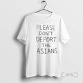 Officials Please Dont Deport Asians - Adult & Kids T-Shirts, Sweatshirts & Hoodies apparel design preview 1