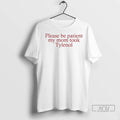 Officials Please Be Patient My Mom Took Tylenol - Adult & Kids T-Shirts, Sweatshirts & Hoodies apparel design preview 1