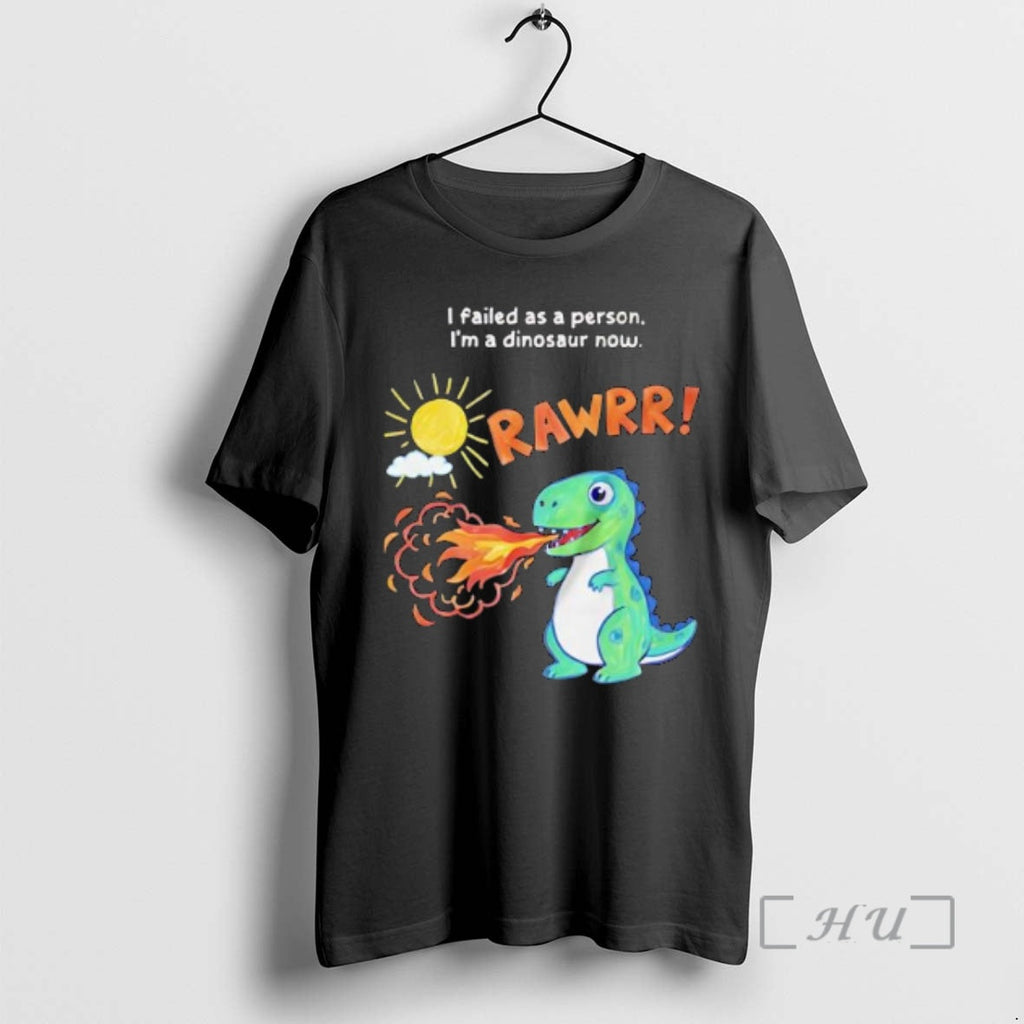 Officials Rawrr I Failed As Person Im Dinosaur Now - Adult & Kids T-Shirts, Sweatshirts & Hoodies apparel design preview 1
