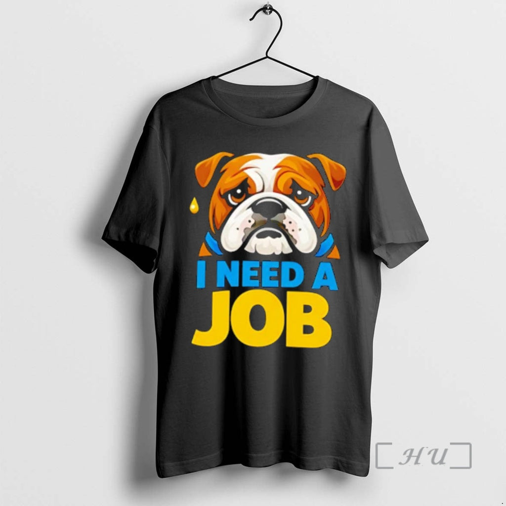 Officials Sad Bulldog I Need Job - Adult & Kids T-Shirts, Sweatshirts & Hoodies apparel design preview 1