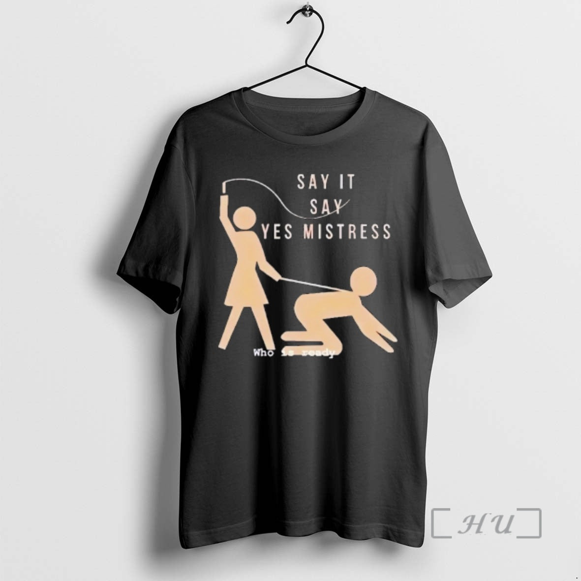 Officials Say It Yes Mistress Who Is Ready - Adult & Kids T-Shirts, Sweatshirts & Hoodies apparel design preview 1
