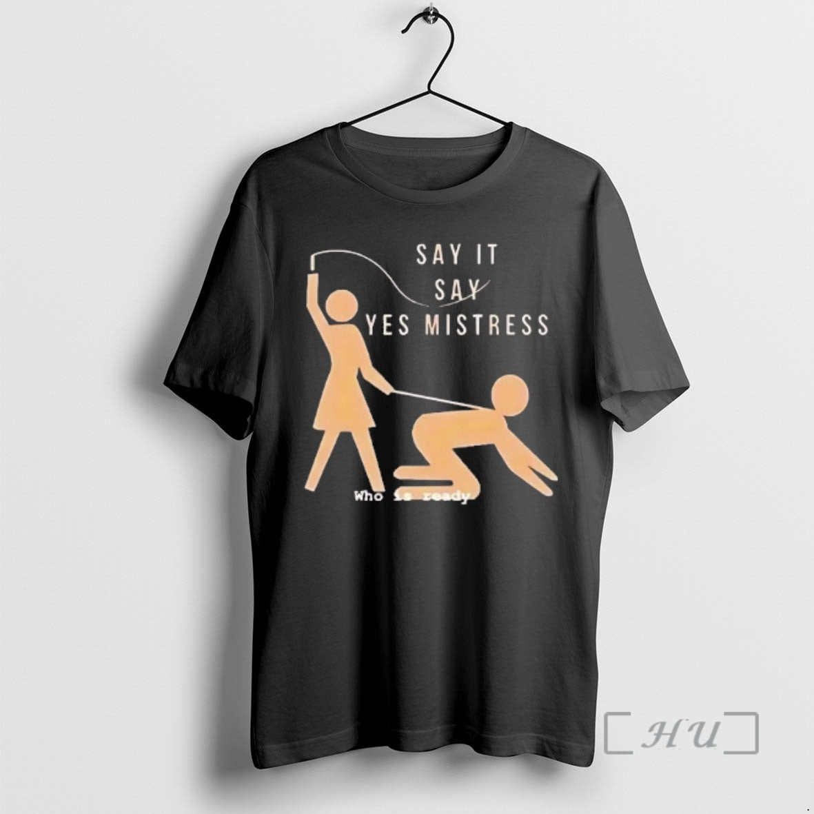 Officials Say It Yes Mistress Who Is Ready - Adult & Kids T-Shirts, Sweatshirts & Hoodies apparel design preview 1