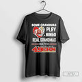 Officials Some Grandmas Play Bingo Real Watch 49ers - Adult & Kids T-Shirts, Sweatshirts & Hoodies apparel design preview 1