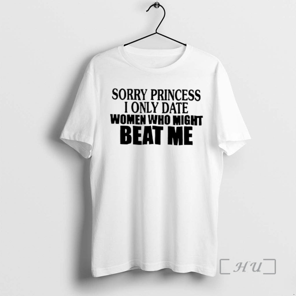 Officials Sorry Princess I Only Date Who Beat Me Text - Adult & Kids T-Shirts, Sweatshirts & Hoodies apparel design preview 1