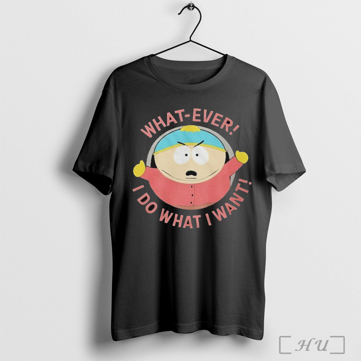 Officials South Park Cartman What Ever I Do Want - Adult & Kids T-Shirts, Sweatshirts & Hoodies apparel design preview 1