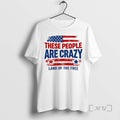 Officials These People Are Crazy Land Of The Free - Adult & Kids T-Shirts, Sweatshirts & Hoodies apparel design preview 1
