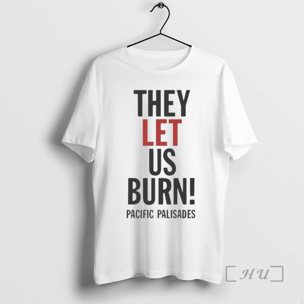 Officials They Let Us Burn Pacific Palisades - Adult & Kids T-Shirts, Sweatshirts & Hoodies apparel design preview 1