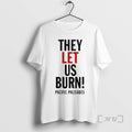 Officials They Let Us Burn Palisades - Adult & Kids T-Shirts, Sweatshirts & Hoodies apparel design preview 1