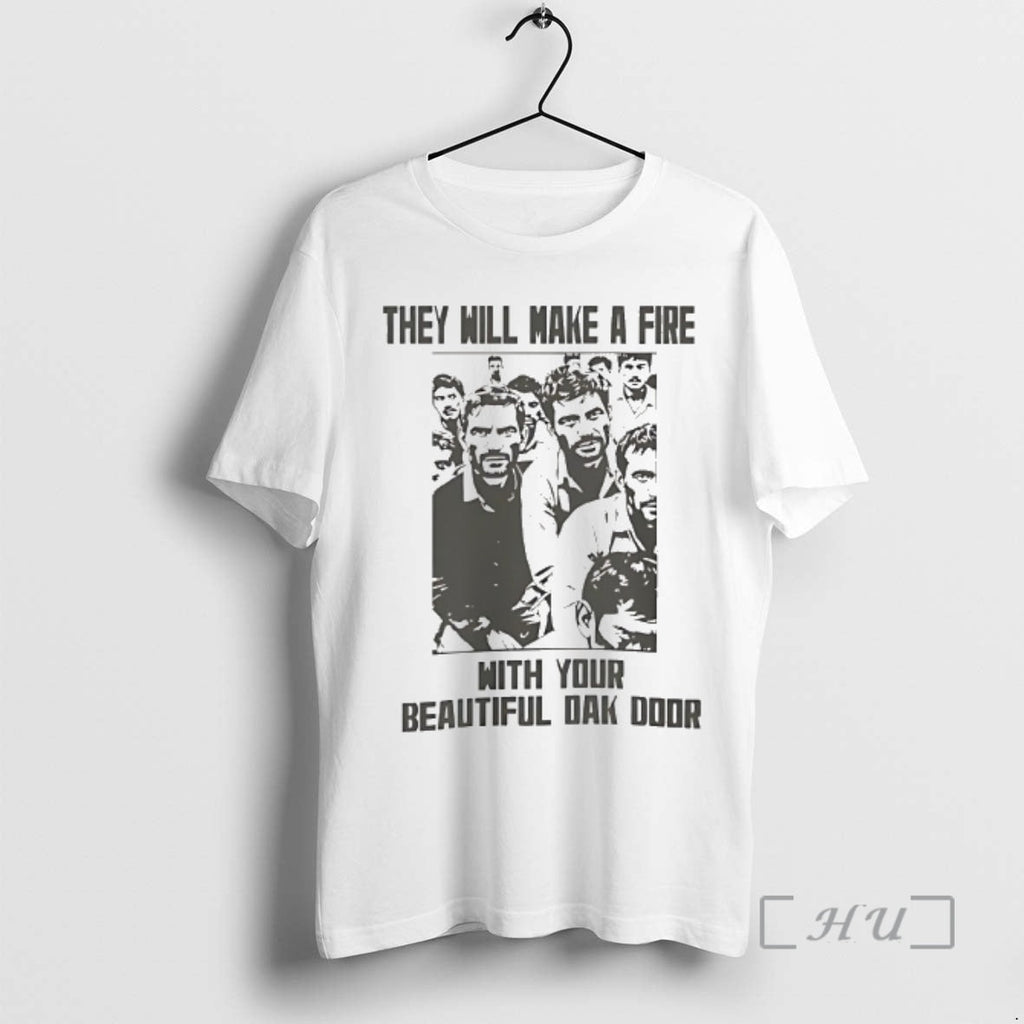 Officials They Will Make Fire Your Oak Door - Adult & Kids T-Shirts, Sweatshirts & Hoodies apparel design preview 1
