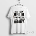 Officials Today I Dont Feel Like Doing Anything - Adult & Kids T-Shirts, Sweatshirts & Hoodies apparel design preview 1