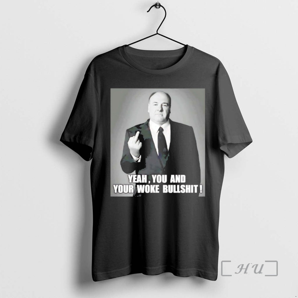 Officials Tony Soprano Yeah You Your Woke Bullshit - Adult & Kids T-Shirts, Sweatshirts & Hoodies apparel design preview 1