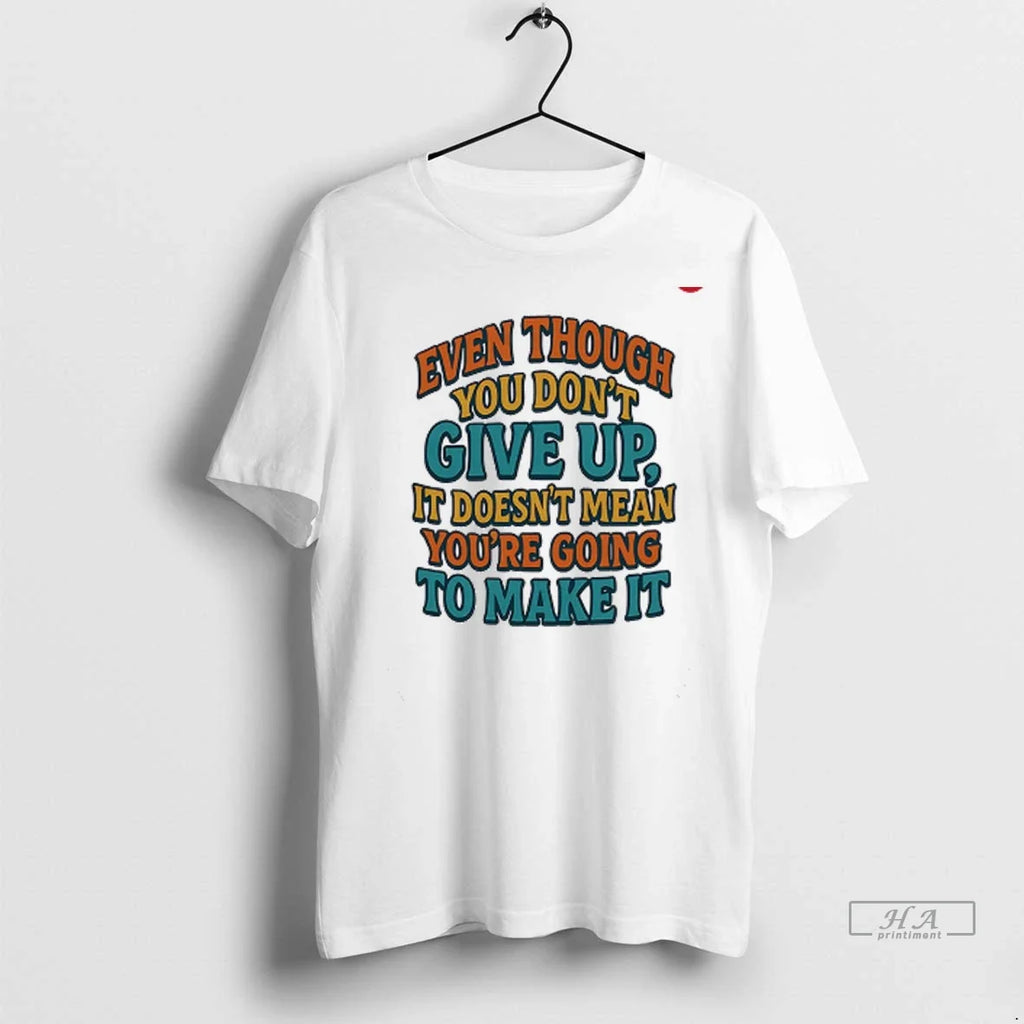 Officials Trendy Even Though You Dont Give Up It - Adult & Kids T-Shirts, Sweatshirts & Hoodies apparel design preview 1