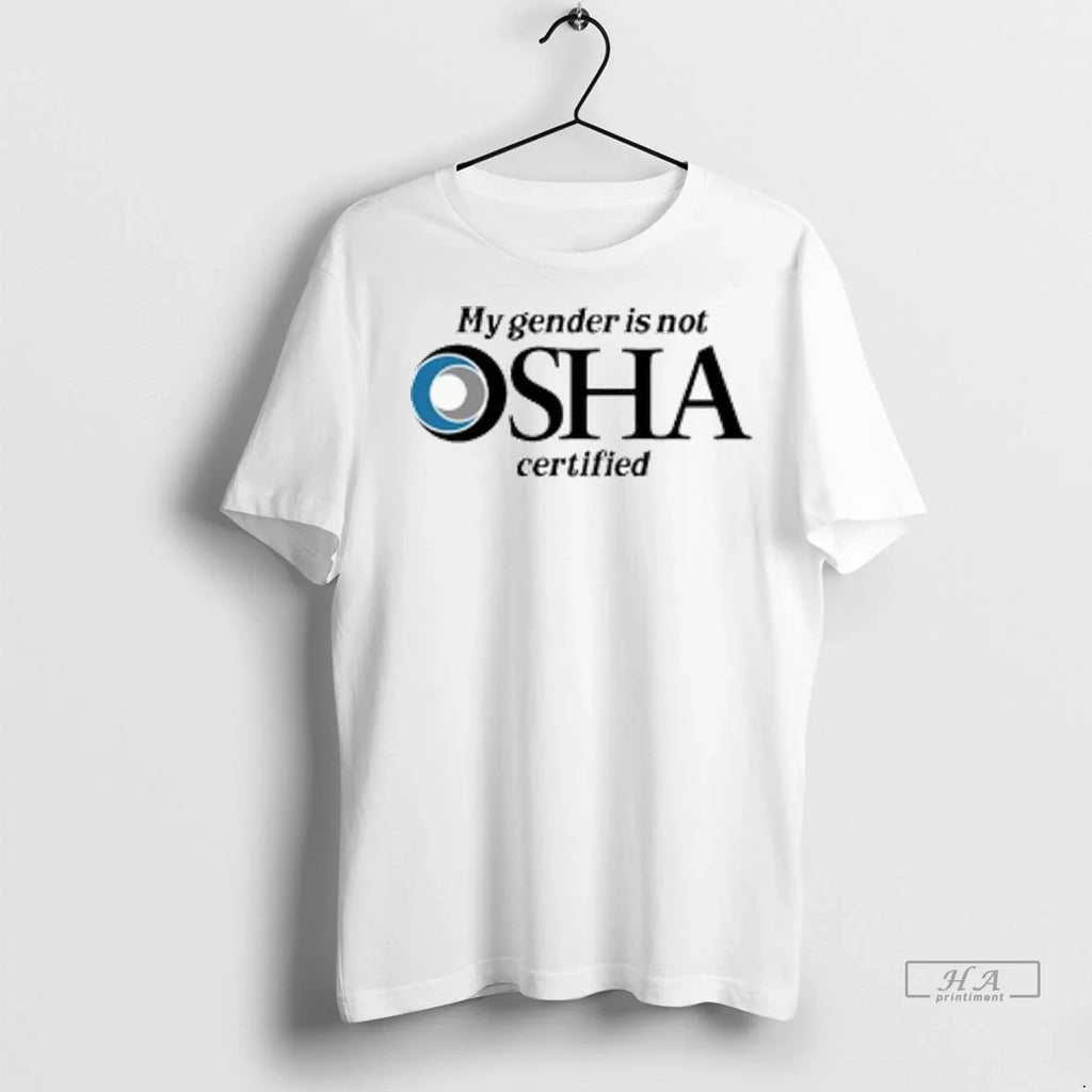 Officials Trendy My Gender Is Not Osha Certified Logo - Adult & Kids T-Shirts, Sweatshirts & Hoodies apparel design preview 1