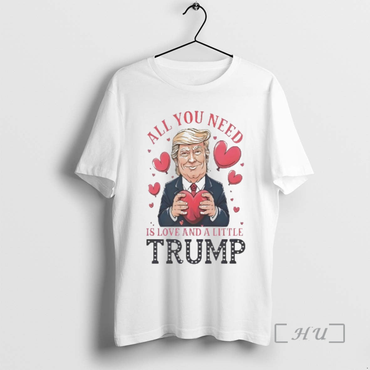 Officials Trump Holding Heart Valentine All You Need - Adult & Kids T-Shirts, Sweatshirts & Hoodies apparel design preview 1