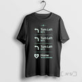 Officials Turn Left Go Home You Have Arrived Safely - Adult & Kids T-Shirts, Sweatshirts & Hoodies apparel design preview 1