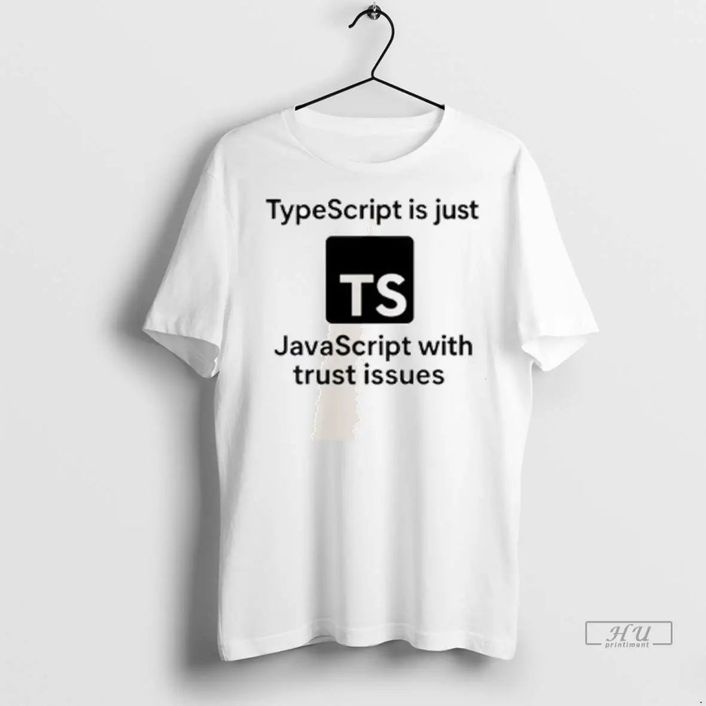 Officials Typescript Is Just Javascript With Trust - Adult & Kids T-Shirts, Sweatshirts & Hoodies apparel design preview 1