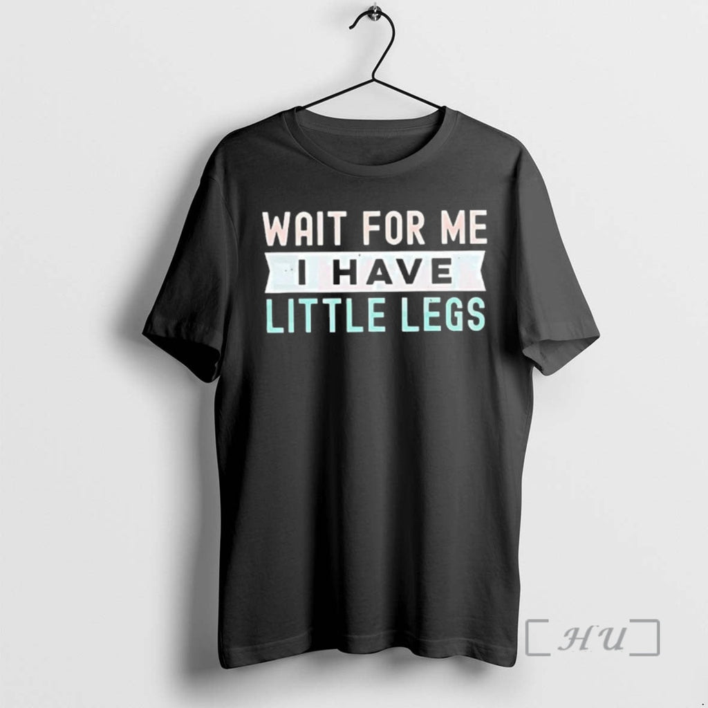 Officials Wait Me I Have Little Legs - Adult & Kids T-Shirts, Sweatshirts & Hoodies apparel design preview 1