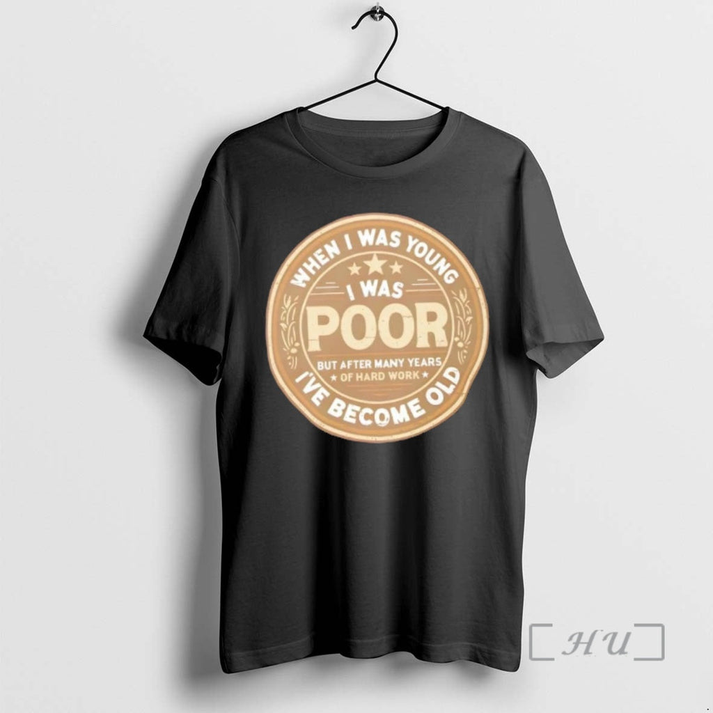 Officials When I Was Young Poor Now Old - Adult & Kids T-Shirts, Sweatshirts & Hoodies apparel design preview 1