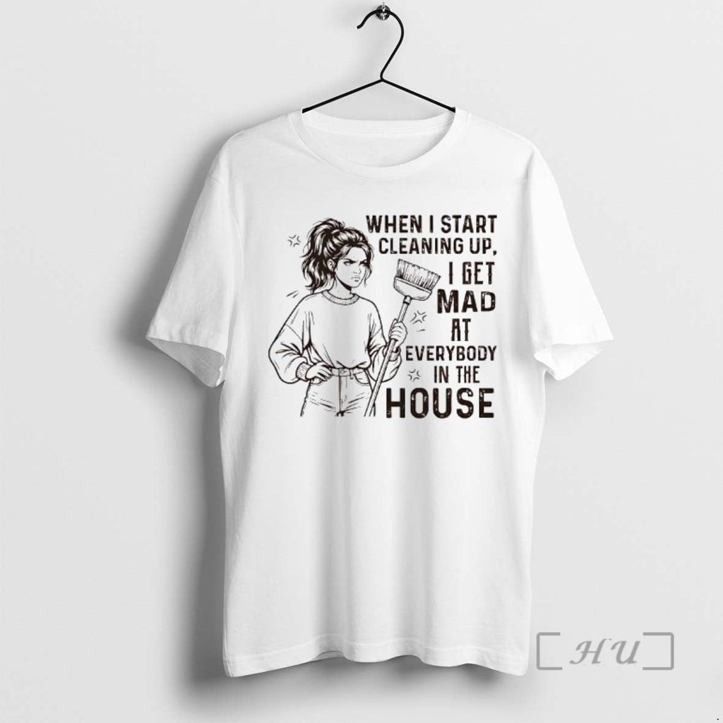 Officials When I Start Cleaning Up Get Mad Everybody - Adult & Kids T-Shirts, Sweatshirts & Hoodies apparel design preview 1