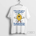 Officials When Life Gives You Lemons Be Grateful Its - Adult & Kids T-Shirts, Sweatshirts & Hoodies apparel design preview 1