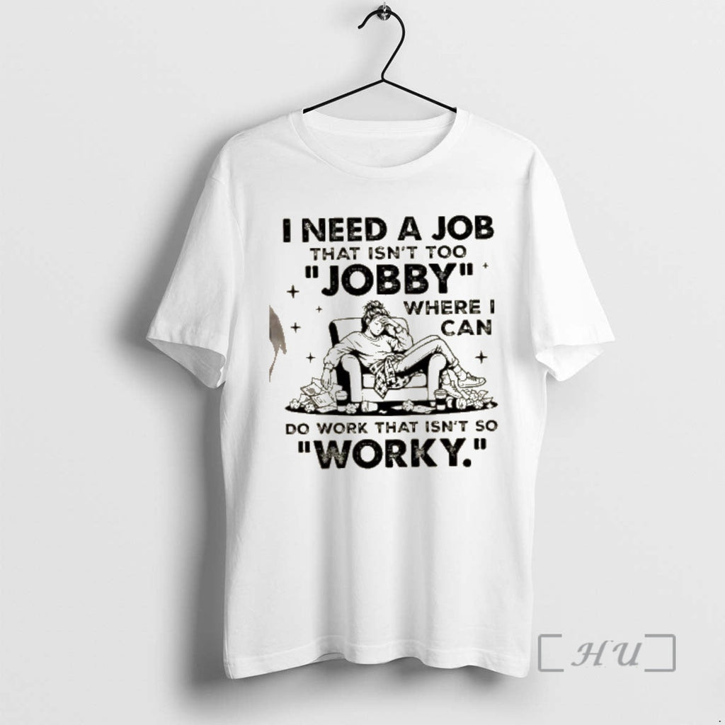 Officials I Need Job That Isnt Too Jobby Where Can Do - Adult & Kids T-Shirts, Sweatshirts & Hoodies apparel design preview 1