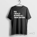 Officials Yes I Really Do Need All These Guitars - Adult & Kids T-Shirts, Sweatshirts & Hoodies apparel design preview 1