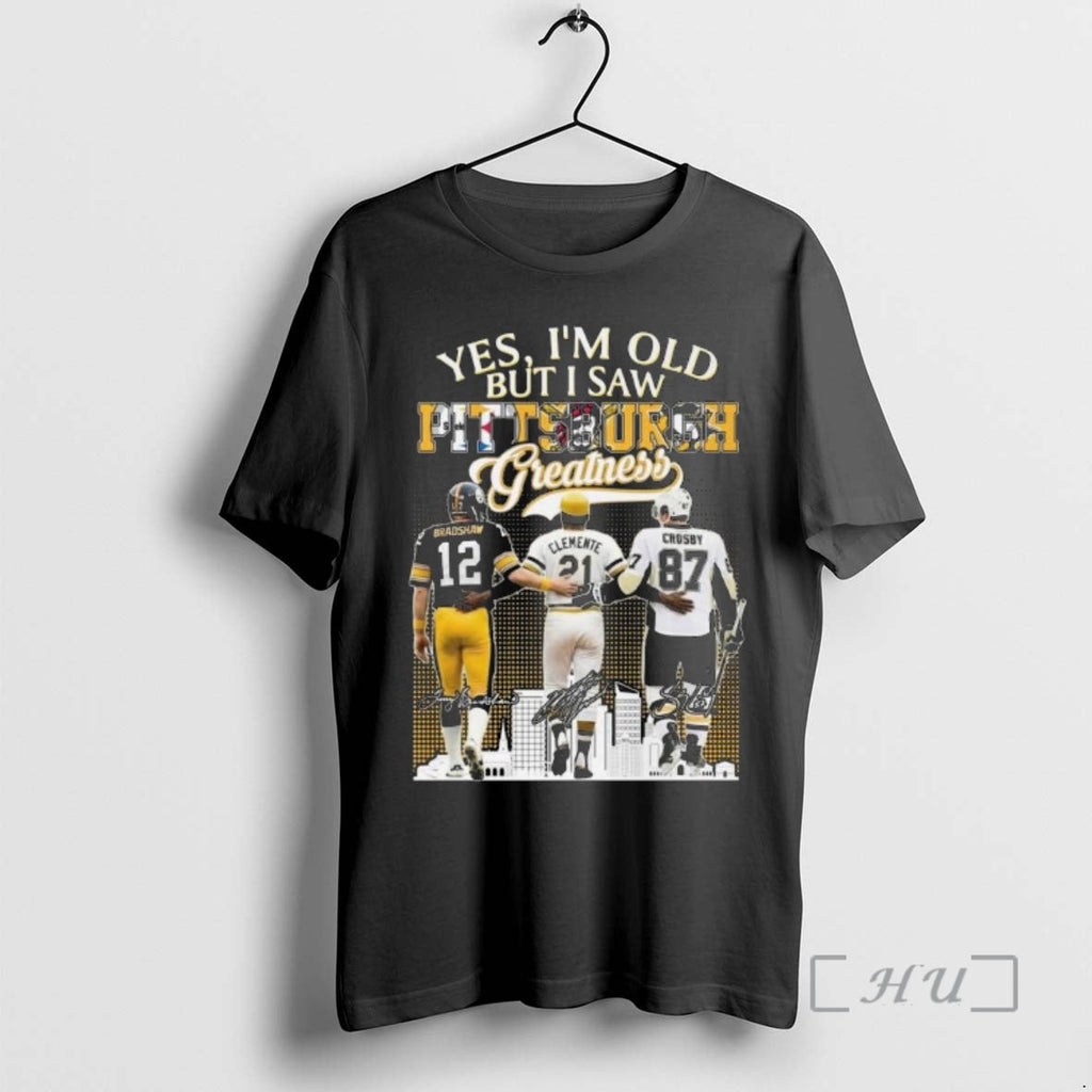Officials Yes Im Old But I Saw Pittsburgh Greatness - Adult & Kids T-Shirts, Sweatshirts & Hoodies apparel design preview 1