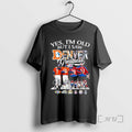 Officials Yes Im Old But I Saw Denver Sports Legends - Adult & Kids T-Shirts, Sweatshirts & Hoodies apparel design preview 1