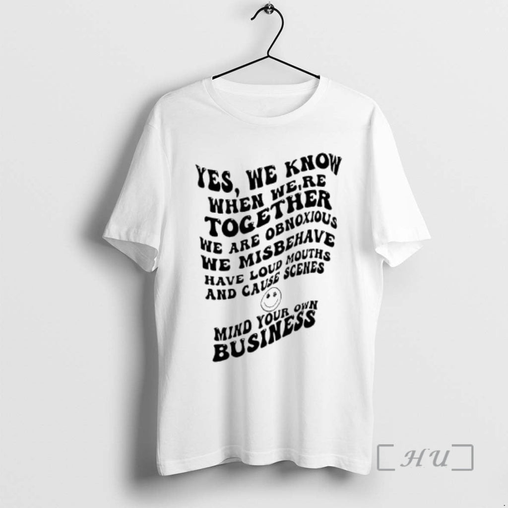 Officials Yes We Know When Were Together Are - Adult & Kids T-Shirts, Sweatshirts & Hoodies apparel design preview 1