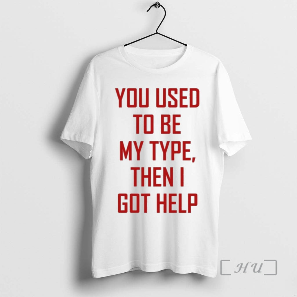 Officials You Used To Be My Type Then I Got Help 1 - Adult & Kids T-Shirts, Sweatshirts & Hoodies apparel design preview 1