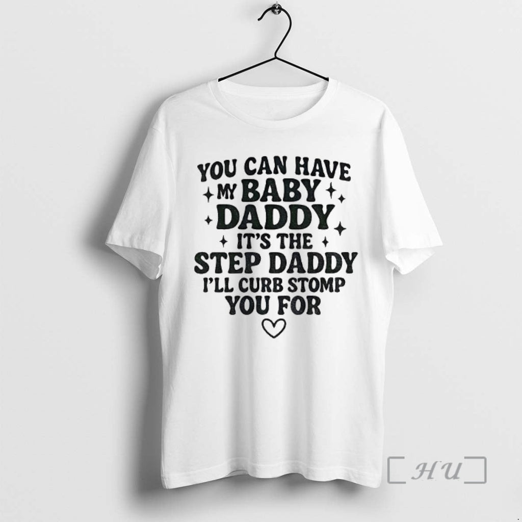 Officials You Can Have My Baby Daddy Step Funny Quote - Adult & Kids T-Shirts, Sweatshirts & Hoodies apparel design preview 1