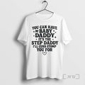 Officials You Can Have My Baby Daddy Step Funny Quote - Adult & Kids T-Shirts, Sweatshirts & Hoodies apparel design preview 1