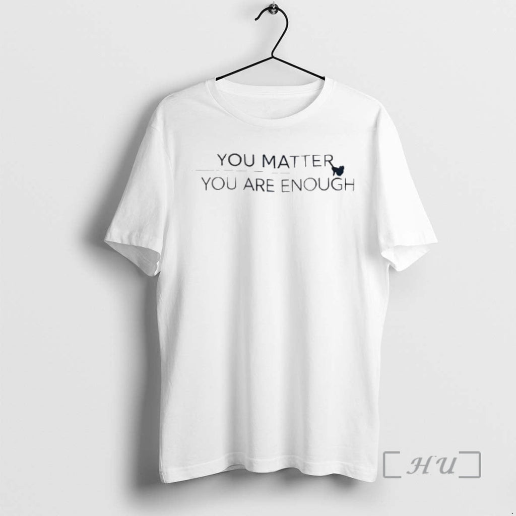 Officials You Matter Are Enough - Adult & Kids T-Shirts, Sweatshirts & Hoodies apparel design preview 1