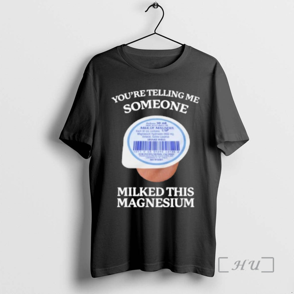 Officials Youre Telling Me Someone Milked This - Adult & Kids T-Shirts, Sweatshirts & Hoodies apparel design preview 1