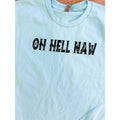 Oh Hell Naw - Adult & Kids T-Shirts, Sweatshirts & Hoodies apparel design preview 1