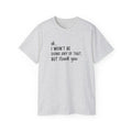 Ok... I Won'T Be Doing Any That But Thank You Schitts - Adult & Kids T-Shirts, Sweatshirts & Hoodies apparel design preview 1